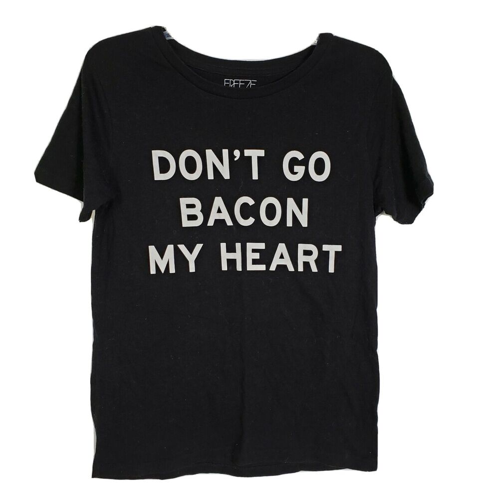 Freeze Don'T Go Bacon My Heart T Shirt Size Medium Unisex Funny Cotton Blend
